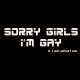 Tee shirt gay sorry Girls I'M gay