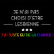 Tee shirt je n'ai pas choisi d'être lesbienne