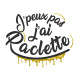 Tee shirt J'peux pas j'ai raclette